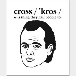 Cross: A Thing They Nail People To. Posters and Art